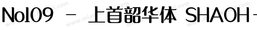 No109 - 上首韶华体 SHAOH字体转换